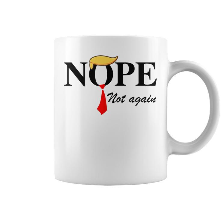 Nope Not Again Trump Apparel Nope Not Again Trump Coffee Mug