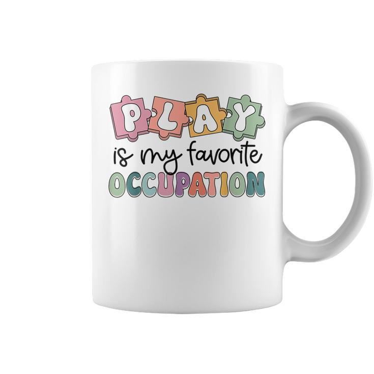 Occupational Therapy Play Is My Favorite Occupation Ot Fine Coffee Mug