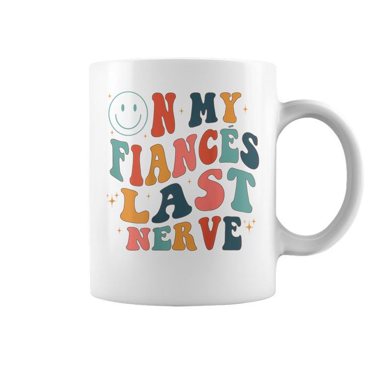 On My Fiancés Last Nerve Coffee Mug