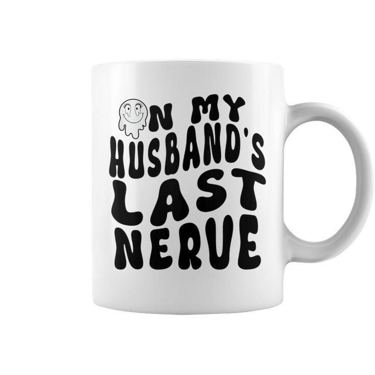 On My Husbands Last Nerve Funny Husband Quote  Funny Gifts For Husband Coffee Mug