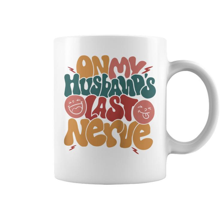 On My Husbands Last Nerve Groovy On Back  Coffee Mug