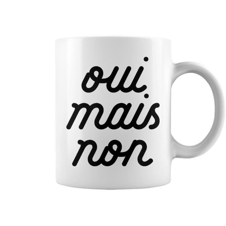 Oui Mais Non Yeah But No French Girlfriend Meme Coffee Mug