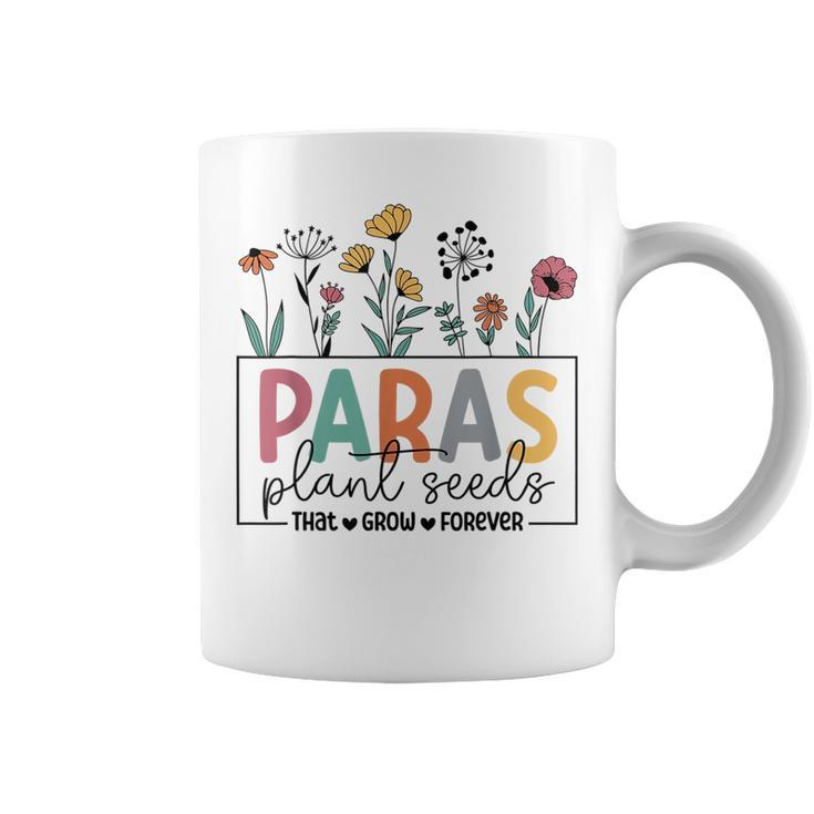 Paras Plant Seeds That Grow Forever Paraprofessional Squad  Plant Lover Funny Gifts Coffee Mug