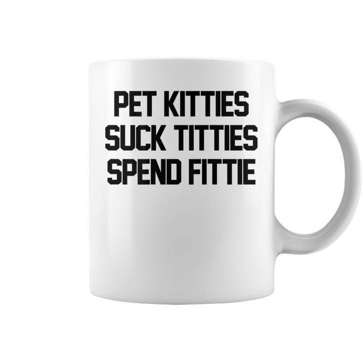 Pet Kitties Suck Titties Spend Fittie On Back Funny Biker  Coffee Mug