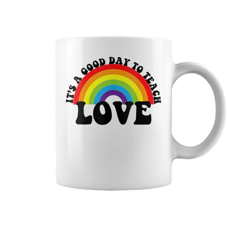 Proud Teacher Teach Love Gay Pride Ally Lgbtq Teacher  Coffee Mug