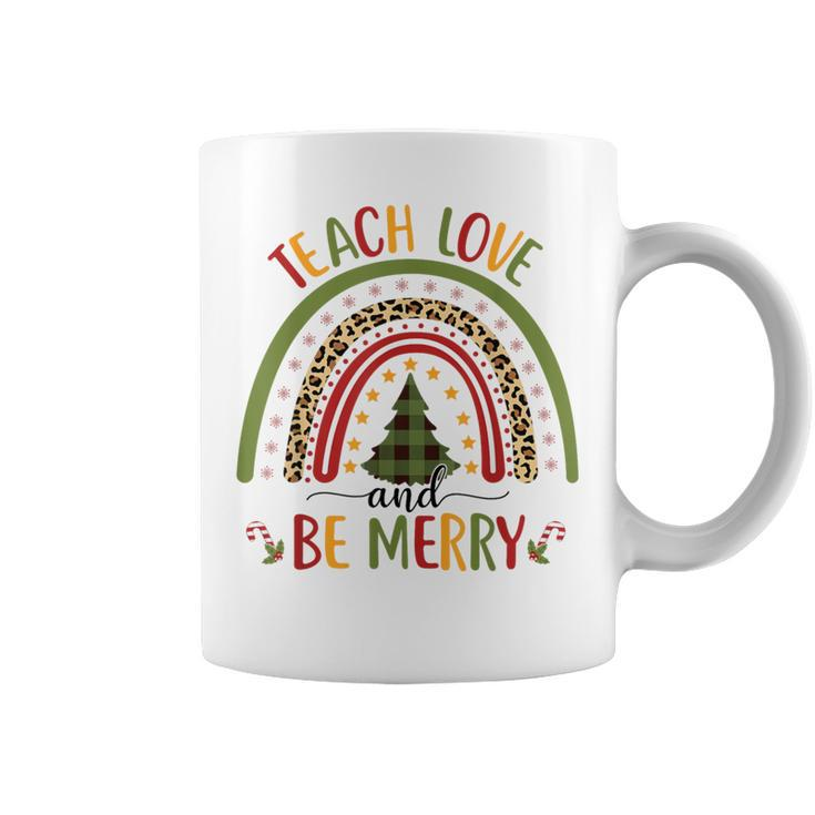 Rainbow Teach Love And Be Merry Cute Teacher Christmas Xmas Coffee Mug