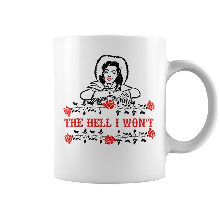 Retro Cowgirl The Hell I Wont Western Country Punchy Girls  Coffee Mug