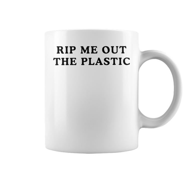 Rip Me Out The Plastic  Coffee Mug