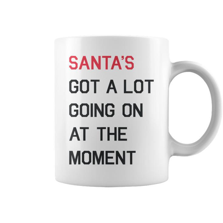 Santa's Got A Lot Going On At The Moment Christmas Holiday Coffee Mug