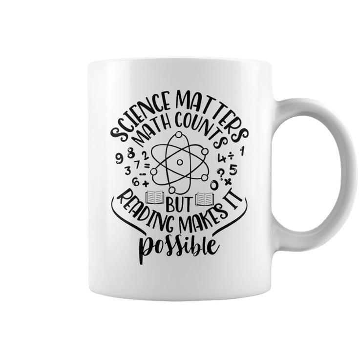 Science Matters Math Counts But Reading Makes It Possible  Math Funny Gifts Coffee Mug