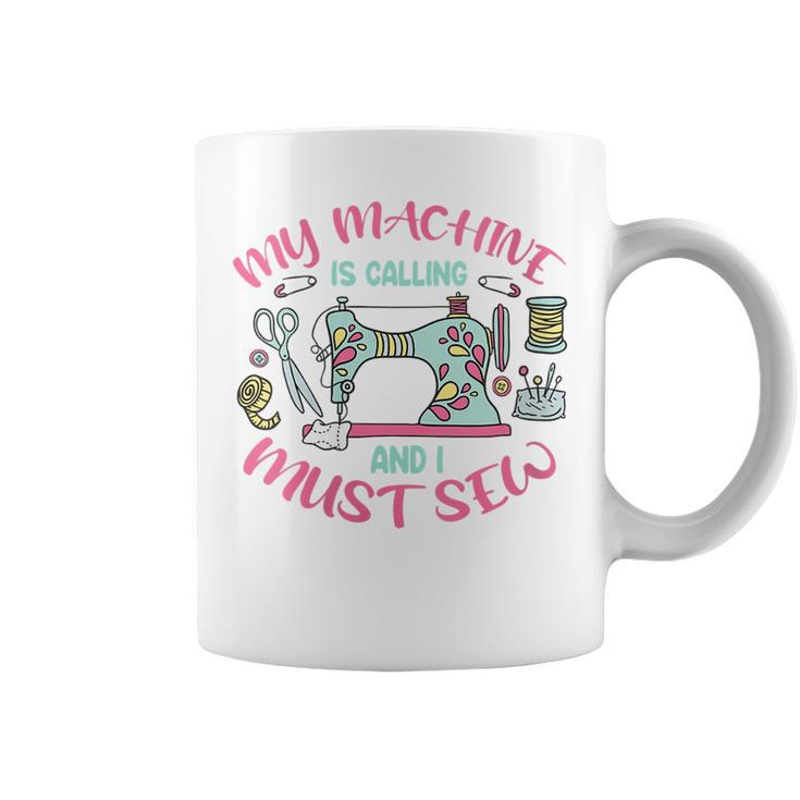 Sewing Mom - Sewing Lover - My Machine Is Calling  Coffee Mug