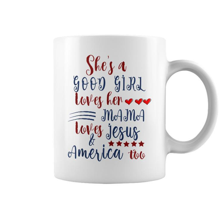 Shes A Good Girl Loves Her Mama Loves Jesus & America Too  Coffee Mug