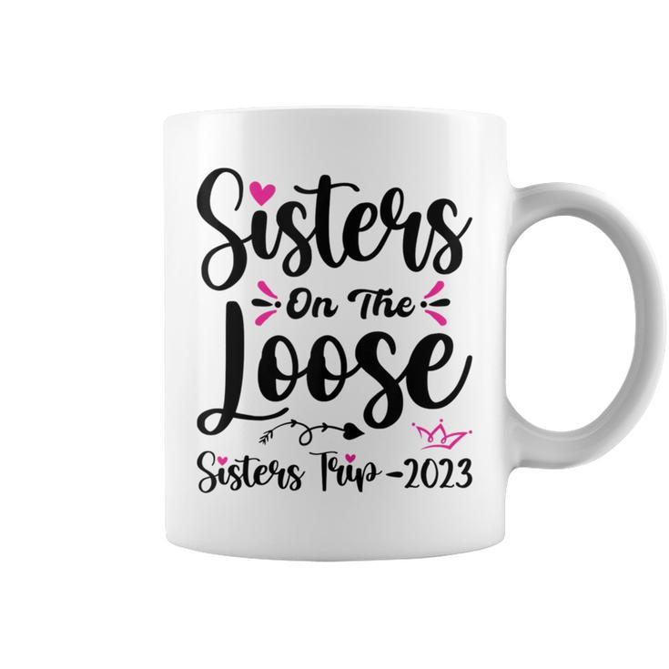 Sisters Trip 2023 Funny Girls Weekend Sisters On The Loose  Coffee Mug