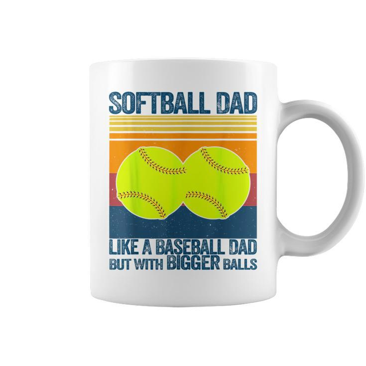 Softball Dad Like A Baseball Dad But With Bigger Balls Gifts Funny Gifts For Dad Coffee Mug