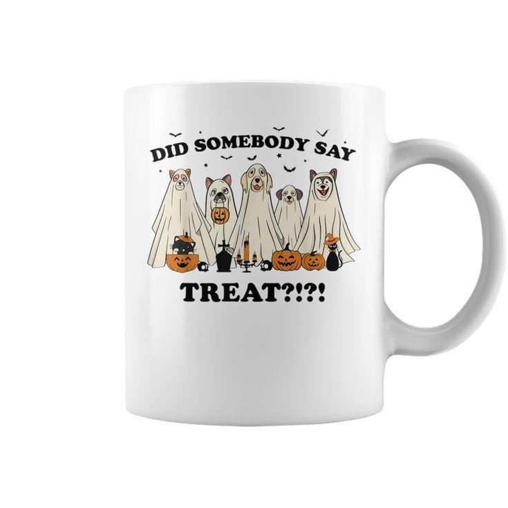 Did Somebody Say Treat Ghost Dogs Lovers Halloween Costume Coffee Mug