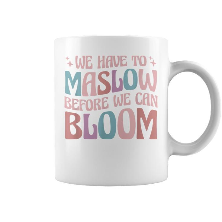 Special Education We Have To Maslow Before We Can Bloom Coffee Mug