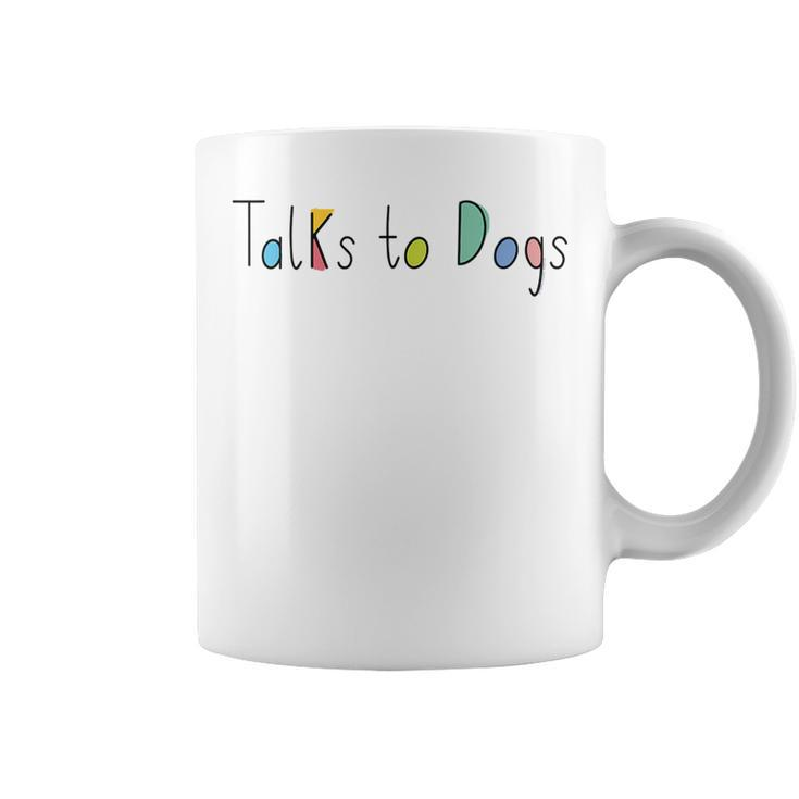 Super Cute Dog Lovers Talks To Dogs - Dog Lover  Coffee Mug