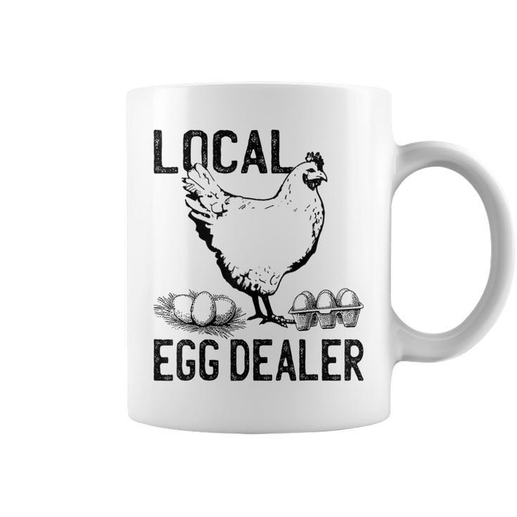 Support Your Local Egg Dealers Chicken Lovers Farm Farmers Coffee Mug