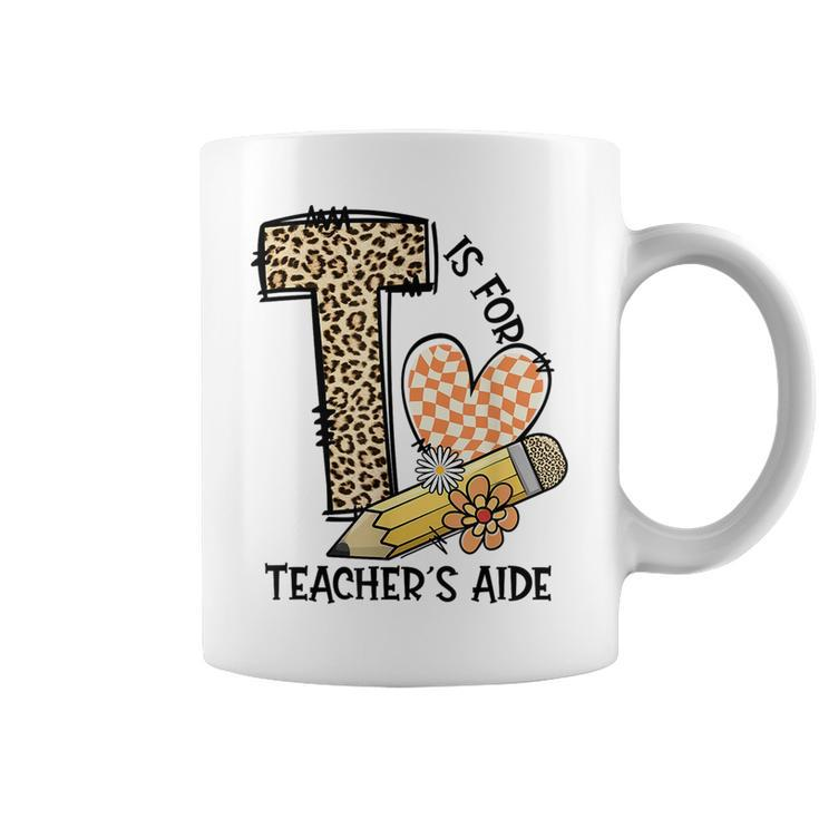 T Is For Teacher’S Aide Back To First Day Of School Leopard Coffee Mug