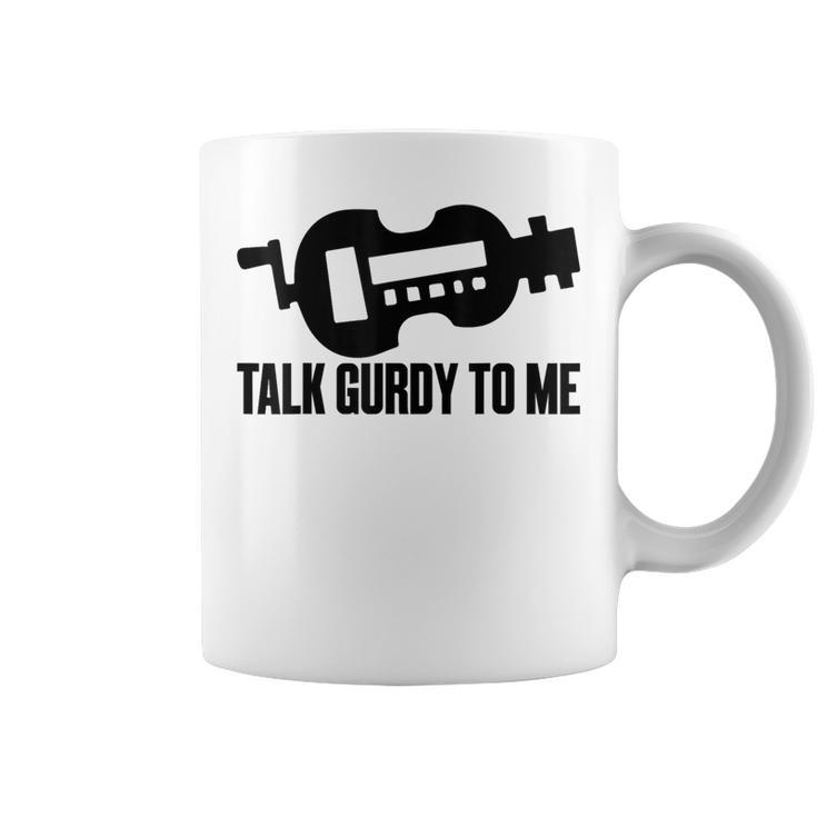 Talk Gurdy To Me Hurdy Music Musical Instrument Coffee Mug