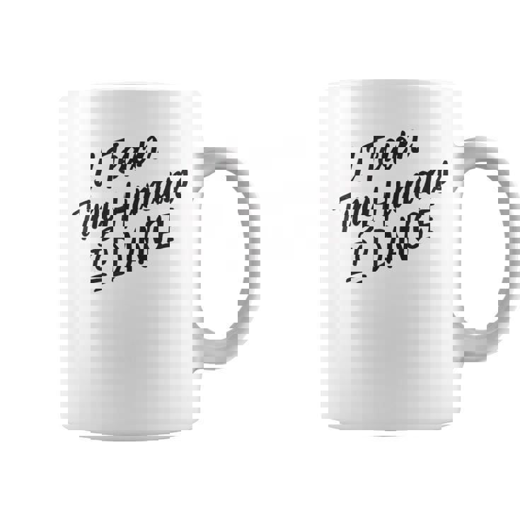 I Teach Tiny Humans To Dance Dancer Teacher Coffee Mug