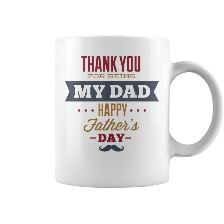 Thanks For Being My Father Happy Fathers Day  Coffee Mug