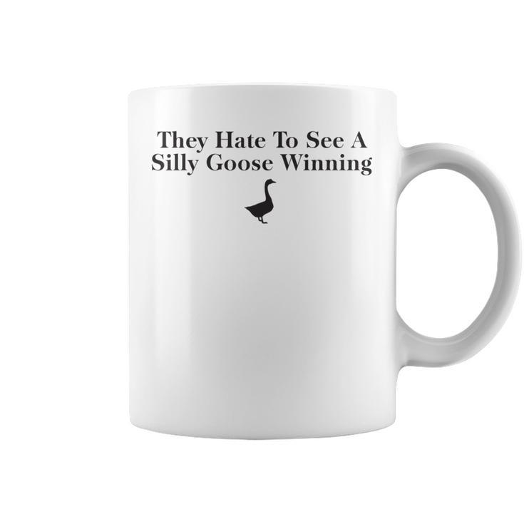 They Hate To See A Silly Goose Winning 2023  Coffee Mug
