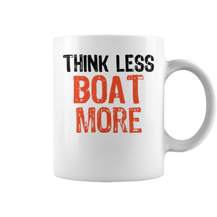 Think Less Boat More Funny Quote Worry-Free Sayi  Coffee Mug