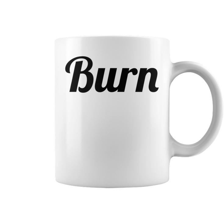Top That Says Burn On It  Graphic Coffee Mug
