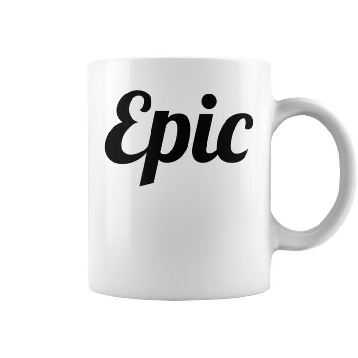 Top That Says Epic On It Graphic Coffee Mug