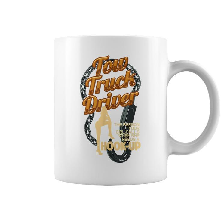 Tow Truck Driver  Truck Hookup Pun Funny Car Towing Driver Funny Gifts Coffee Mug