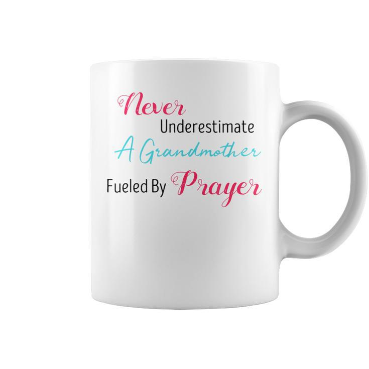 Never Underestimate A Grandmother Fueled By Prayer Coffee Mug