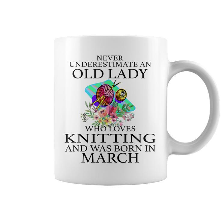 Never Underestimate An Old Lady Who Loves Knitting March Coffee Mug