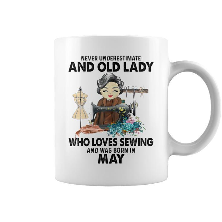 Never Underestimate Old Lady Loves Sewing & Born In May Coffee Mug