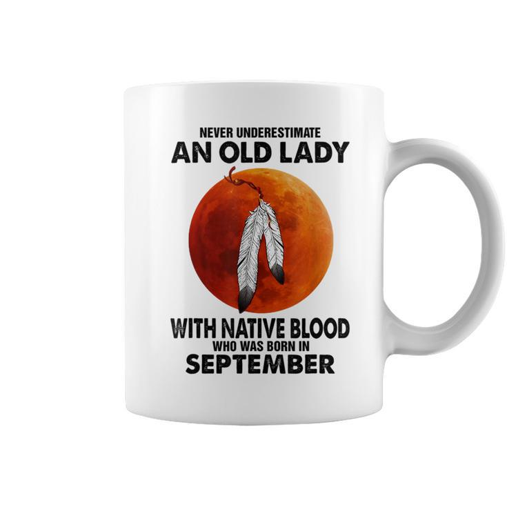 Never Underestimate An Old Lady With Native Blood September Coffee Mug