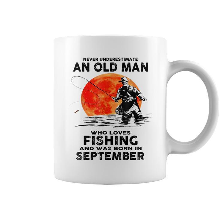 Never Underestimate Old Man Who Love Fishing September Coffee Mug