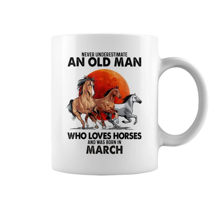 Never Underestimate An Old Man Who Loves Horses And Was Bor Coffee Mug