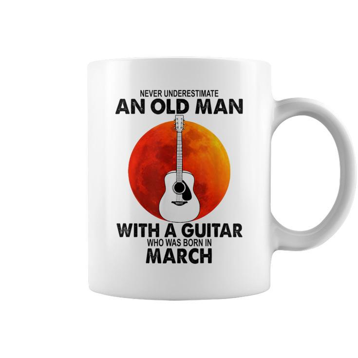 Never Underestimate An Old March Man With A Guitar Coffee Mug
