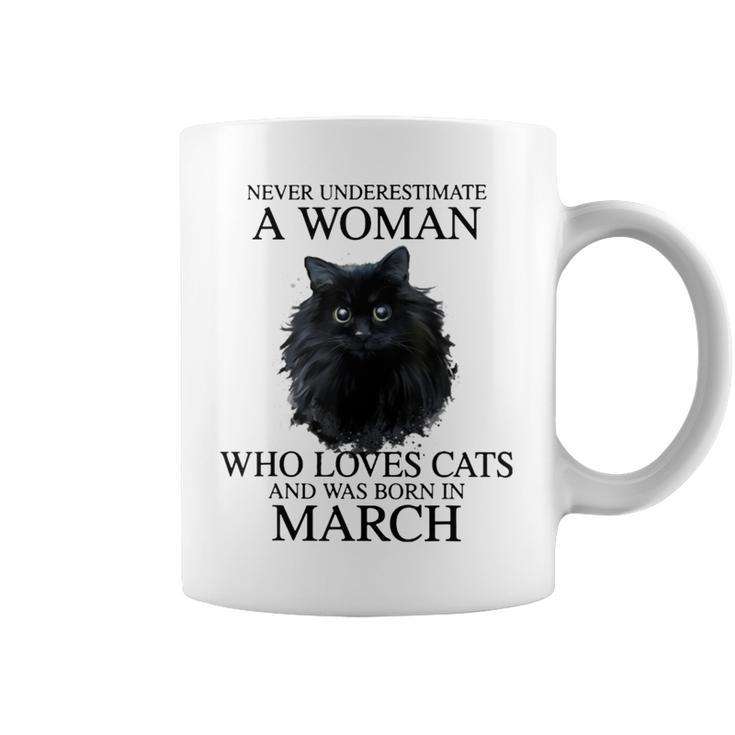 Never Underestimate A Woman Who Loves Cats Was Born In March Coffee Mug