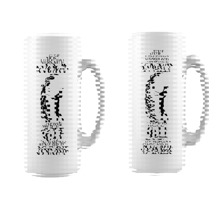 Never Underestimate A Woman Who Loves Golf Was Born November Coffee Mug