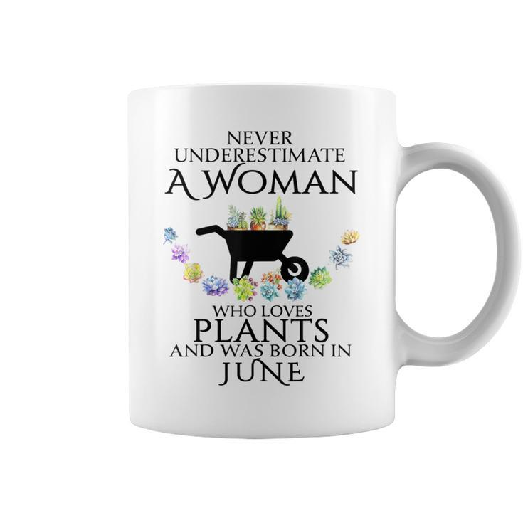Never Underestimate A Woman Loves Plants June Coffee Mug