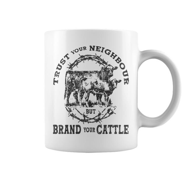 Vintage Trust Your Neighbors But Brand Your Cattle Farmer  Coffee Mug