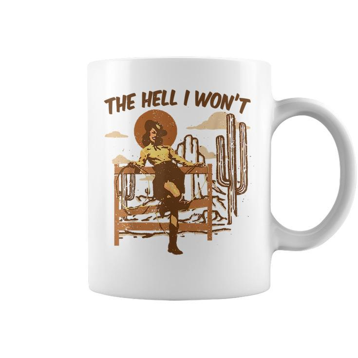 Vintage Western The Hell I Wont Sassy Cowgirl  Sassy Funny Gifts Coffee Mug