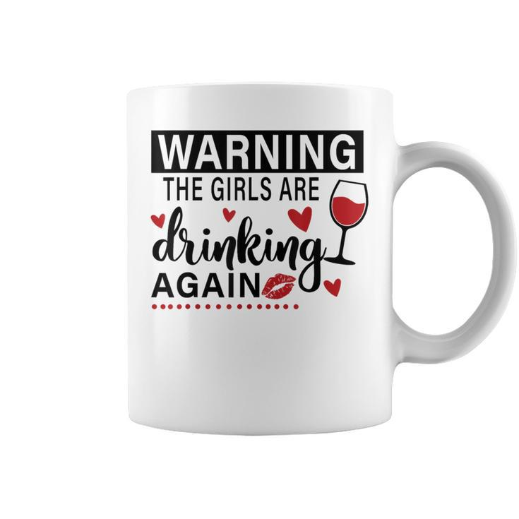 Warning The Girls Are Drinking Again Coffee Mug