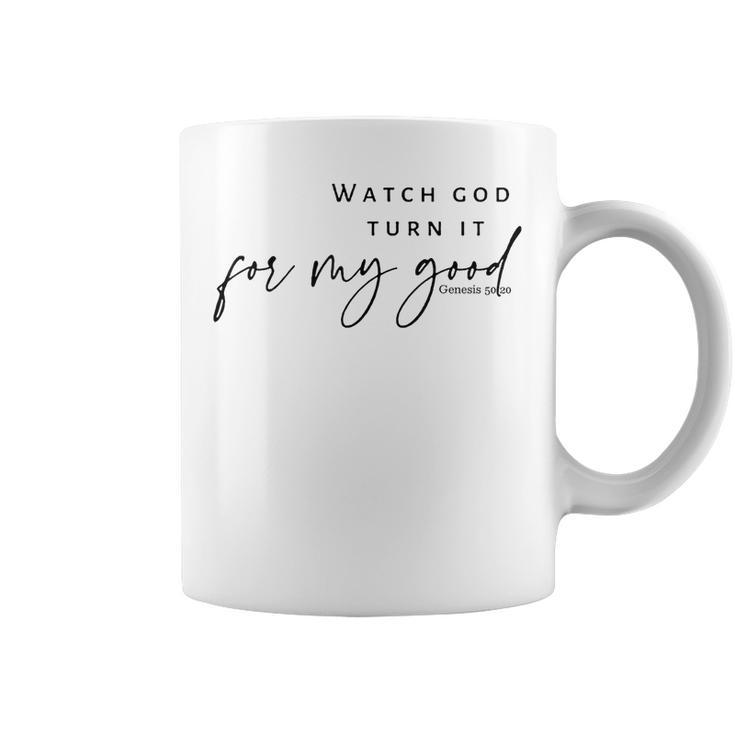 Watch God Turn It For My Good  Coffee Mug