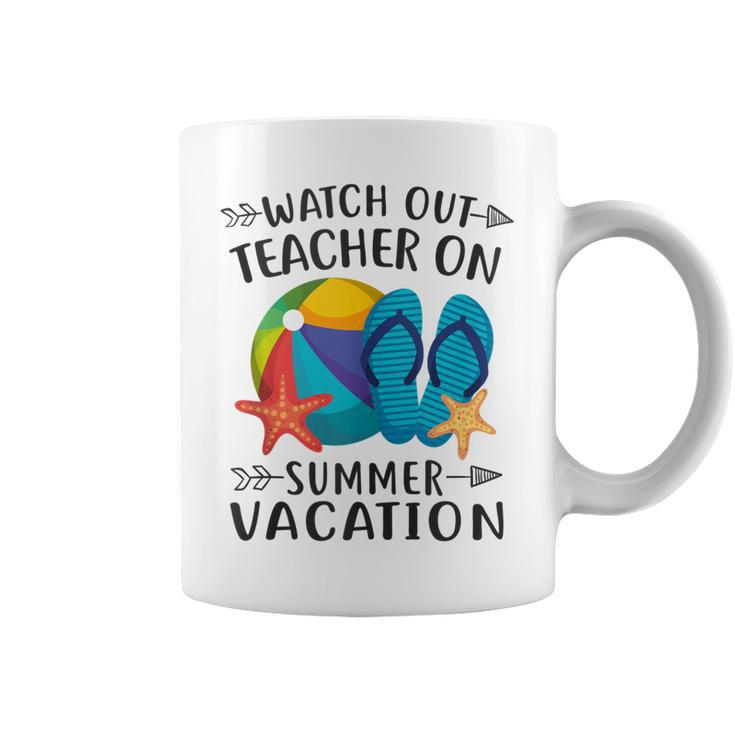 Watch Out Teacher On Summer Vacation Funny Vacation Coffee Mug