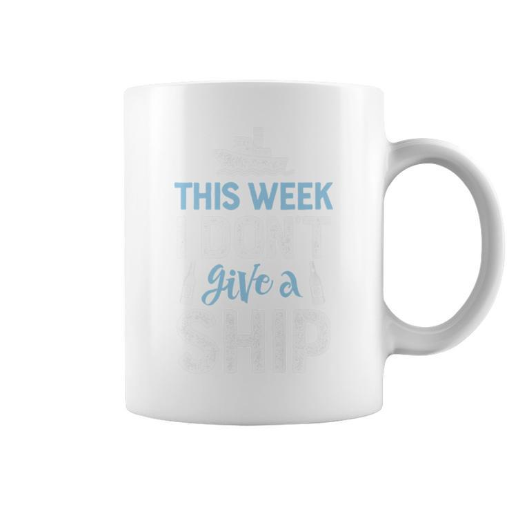 This Week I Don't Give A ShipCruise Trip Vacation Coffee Mug