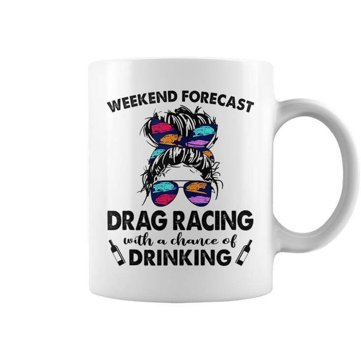 Weekend Forecast Drag Racing With A Chance Of Drinking Drinking Funny Designs Funny Gifts Coffee Mug