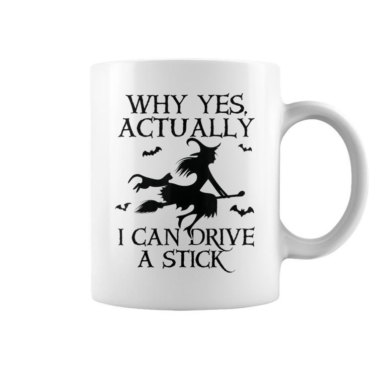 Why Yes Actually I Can Drive A Stick Halloween Witch Coffee Mug