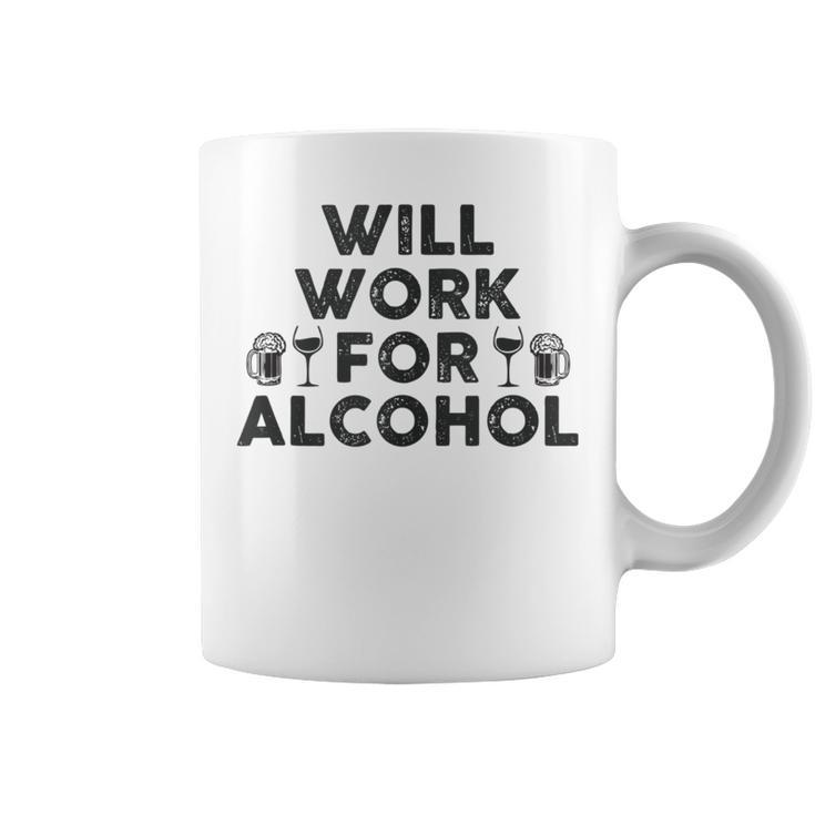 Will Work For Alcohol | Funny Drinking Shrt | College & Dad  Coffee Mug